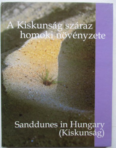 Molnr Zsolt - A Kiskunsg szraz homoki nvnyzete - Sanddunes in Hungary