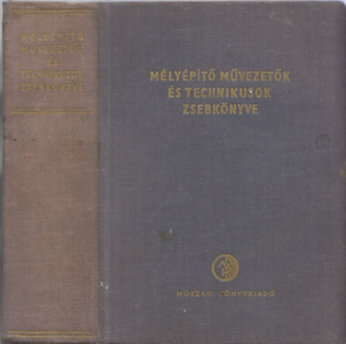 Fogarasi Mihly  (Szerk.) - Mlypt mvezetk s technikusok zsebknyve