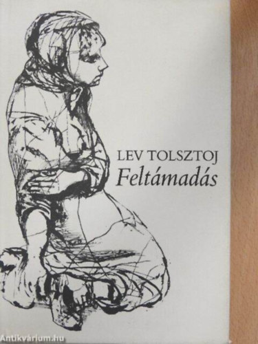 Szerk.: Nyri va, Szllsy Klra  Lev Nyikolajevics Tolsztoj (ford.) - Feltmads (???????????) - Szllsy Klra fordtsban  - Fekete-fehr illusztrcikkal, teljes kiads