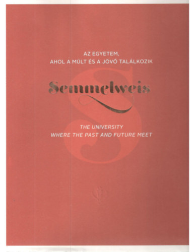 Az egyetem, ahol a mlt s a jv tallkozik Semmelweis - The University where the past and future meet