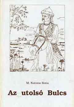 M. Katona Ilona - Az utols� Bulcs