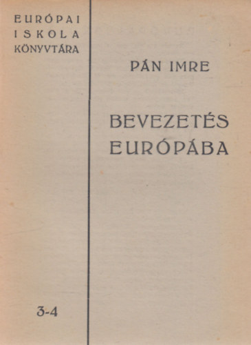 Pn Imre - Bevezets Eurpba (Eurpai Iskola Knyvtra 3-4.)