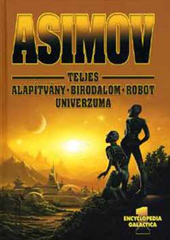 Isaac Asimov - Asimov teljes Alaptvny Birodalom Robot Univerzuma 1.