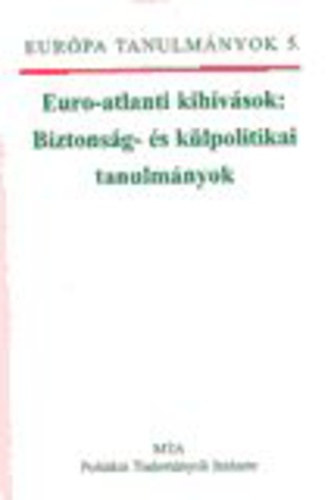 Euro-atlanti kih�v�sok: Biztons�g- �s k�lpolitikai tanulm�nyok