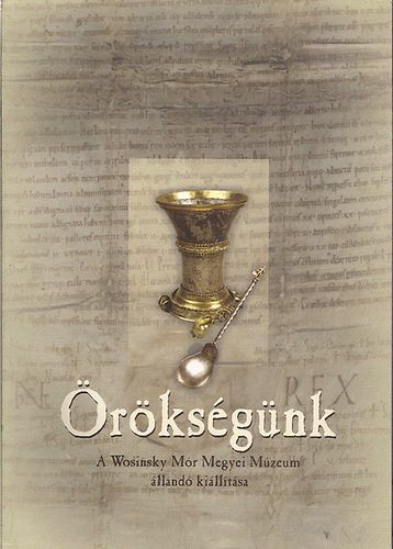 Ga�l Attila-Ga�l Zsuzsanna - �r�ks�g�nk-A Wosinsky M�r Megyei M�zeum �lland� ki�ll�t�sa (Szeksz�rd)