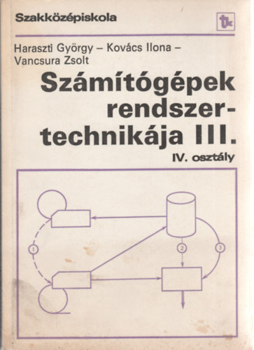 Ilona Kovcs, Vancsura Zsolt Haraszti Gyrgy - Szmtgpek rendszertechnikja III.