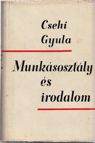 Csehi Gyula - Munksosztly s irodalom