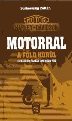 Sulkowsky Zolt�n - Motorral a f�ld k�r�l