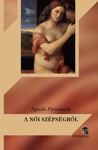 Agnolo Firenzuola - A ni szpsgrl