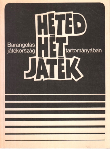 Silye S�ndor  (szerk.) - Heted h�t j�t�k hat t�telben avagy barangol�s j�t�korsz�g tartom�ny�ban