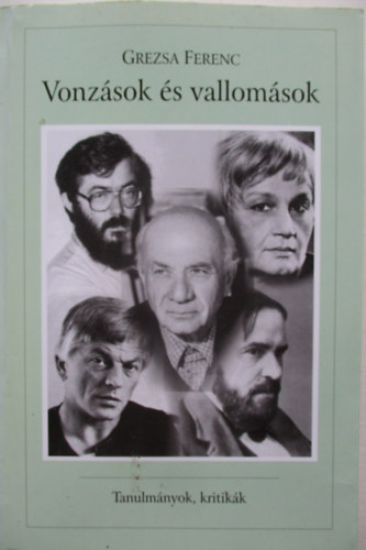 Grezsa Ferenc - Vonzsok s vallomsok (Tanulmnyok,kritikk)
