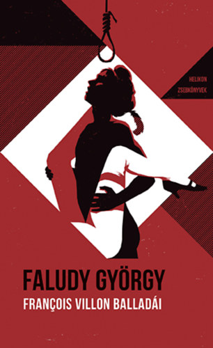 Francois Villon Faludy Gyrgy - Franois Villon balladi Faludy Gyrgy tkltsben