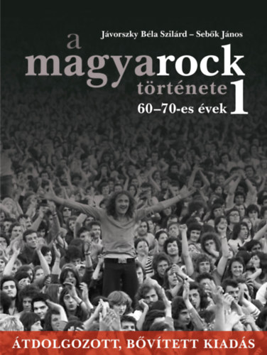Sebk Jnos Jvorszky Bla Szilrd - A magyarock trtnete 1. - 60-70-es vek