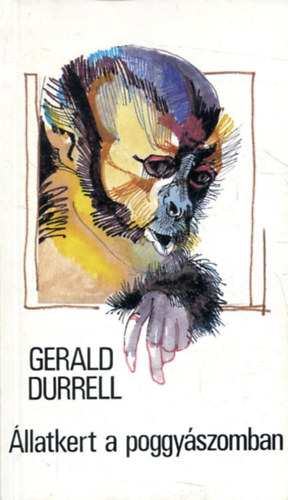 SZERZ Gerald Durrell SZERKESZT B. Neu Piroska FORDT Jszay Gabriella Szsz Imre GRAFIKUS Knya Katalin LEKTOR Demeter Andrs - llatkert a poggyszomban  (illusztrlt kiads)