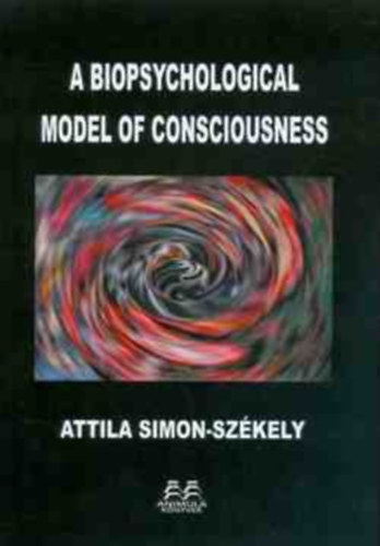S. Szkely Attila - A biopsychological model of consciousness