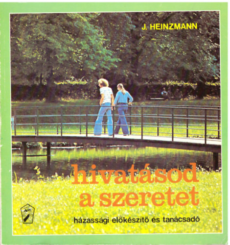 Josef Heinzmann - Hivatsod a szeretet
