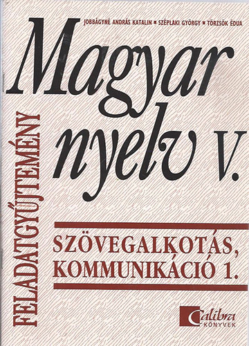 Szplaki Gyrgy, Trzsk Jobbgyn Andrs Katalin - Magyar nyelv V. Szvegalkots, kommunikci/Feladatgyjtemny