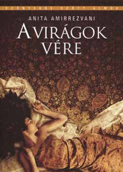 Anita Amirrezvani - A vir�gok v�re