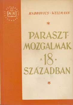 Hadrovics-Wellmann - Parasztmozgalmak a 18. szzadban
