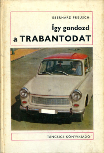 E. Preusch - �gy gondozd a Trabantodat