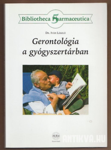 Dr.Ivn Lszl - Gerontolgia a gygyszertrban bibliotheca pharmaceutica 5