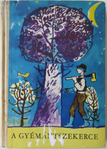 A gy�m�ntszekerce. Mes�k �s t�rt�netek (Reich K�roly rajzaival)