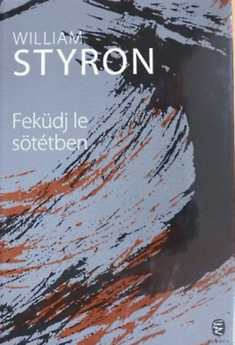 William Styron - Feküdj le sötétben