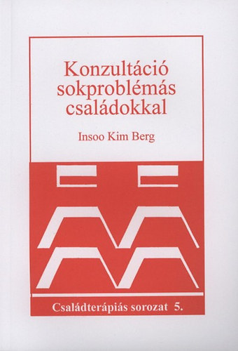 Insoo Kim Berg - Konzultci sokproblms csaldokkal