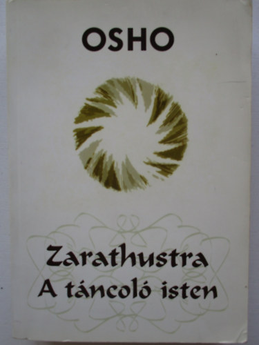 Osho - Zarathustra - A tncol isten