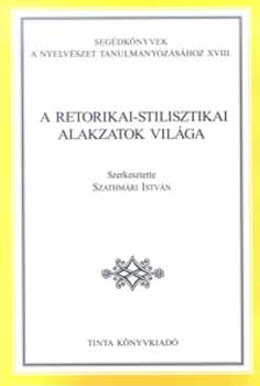 Szathmári István - A retorikai-stilisztikai alakzatok világa