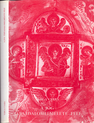 Varga Csaba - A jog t�rsadalomelm�lete fel� (A jogracionaliz�l�s hajt�er�i / Jogalkalmaz�s / Jogrendszer, jogpolitika / Jog �s erk�lcs.)