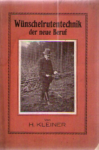 H. Kleiner - W�nschelrutentechnik, der neue Beruf