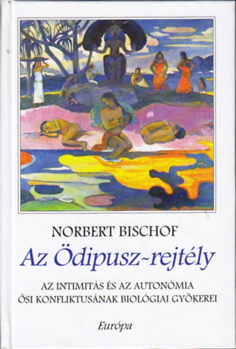 Norbert Bischof - Az dipusz-rejtly (Az intimits s az autonmia si konfliktusnak biolgiai gykerei)