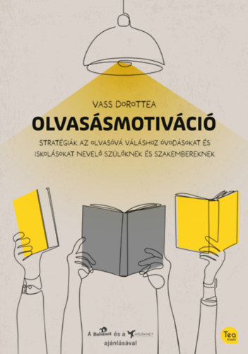 Vass Dorottea - Olvassmotivci (Stratgia az olvasv vlshoz vodsokat s iskolsokat nevel szlknek s szakembereknek)