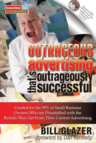 Bill Glazer - Outrageous Advertising That's Outrageously Successful