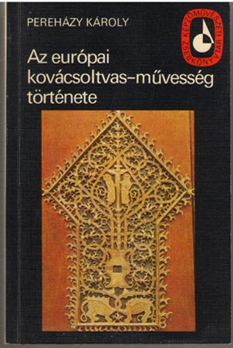 Pereh�zy K�roly - Az eur�pai kov�csoltvas-m�vess�g t�rt�nete