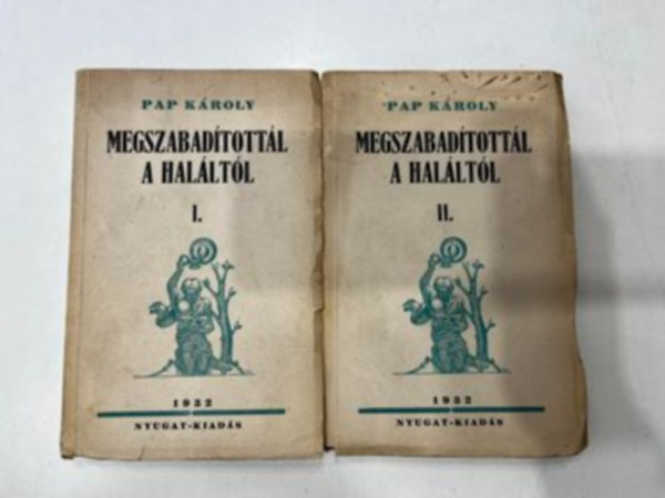 Pap K�roly - Megszabad�tott�l a hal�lt�l I-II.