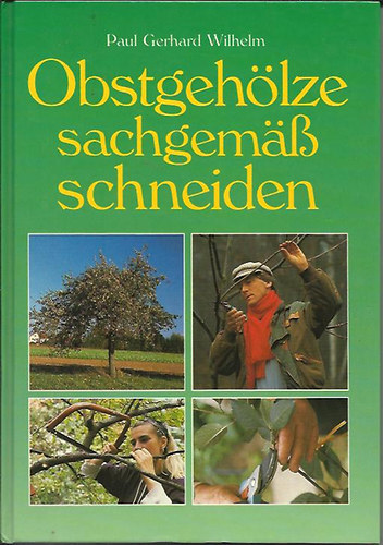 Paul Gerhard Wilhelm - Obstgeh�lze sachgem�� schneiden