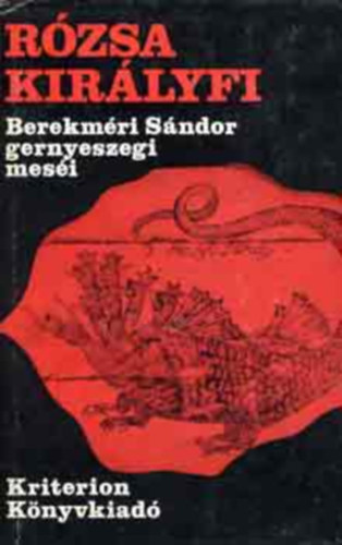 Szab� Judit  (gy�jt�tte �s szerk.) - R�zsa kir�lyfi (Berekm�ri S�ndor gernyeszegi mes�i)