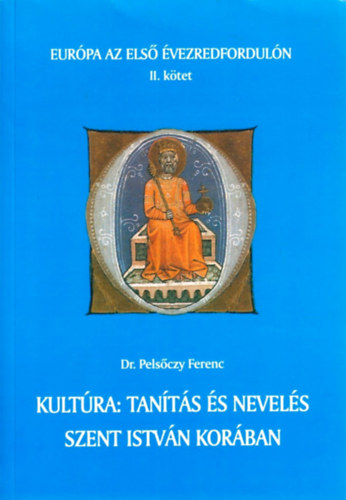 Pelsczy Ferenc - Kultra: tants s nevels Szent Istvn korban