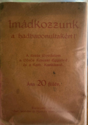Imádkozzunk a hadbavonultakért! 1914 .