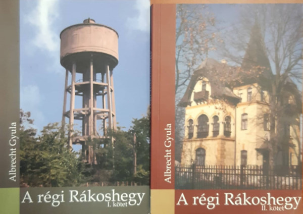 Albrecht Gyula - A régi Rákoshegy I-II.