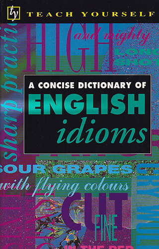 B. A. Pythian - The concise dictionary of english idioms