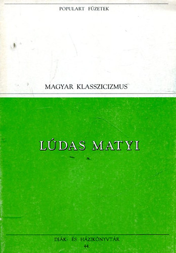 Magyar Klasszicizmus - Ludas Matyi (Ppopulart füzetek)
