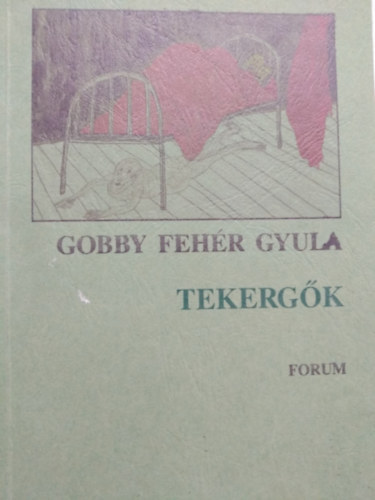 Gobby Fehr Gyula - Tekergk