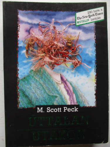 M. Scott Peck - �ttalan utakon (A szeretet, a hagyom�nyos �rt�kek �s a szellemi fejl�d�s �j pszichol�gi�ja)