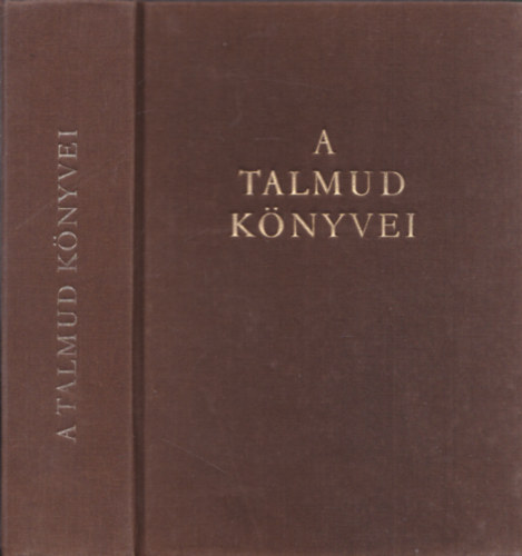 Dr. Molnr Ern  (szerk.) - A Talmud knyvei (A hagyomny gyngyei)