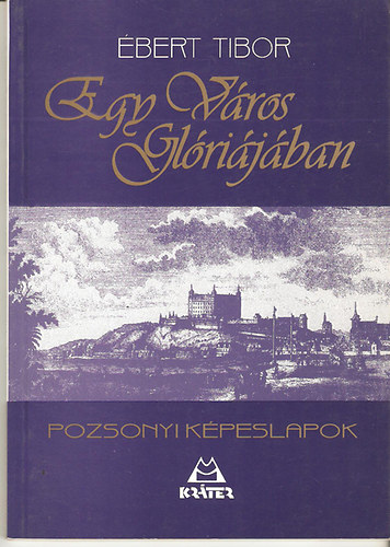 bert Tibor - Egy vros glrijban (pozsonyi kpeslapok)
