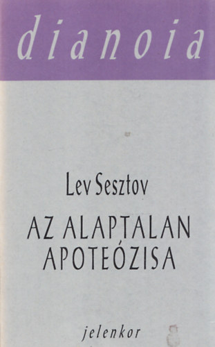 Lev Sesztov - Az alaptalan apoteózisa