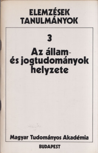 Az állam- és jogtudományok helyzete - Elemzések, tanulmányok 3